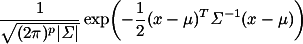 frac{1}{sqrt{(2pi)^p|itSigma|}}exp{-frac{1}{2}(x - mu)^T itSigma^{-1} (x - mu)}